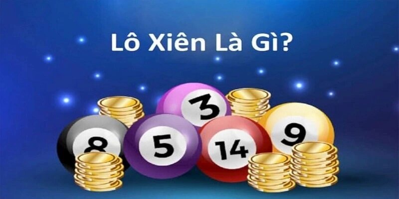 Giới thiệu về lô xiên là gì?