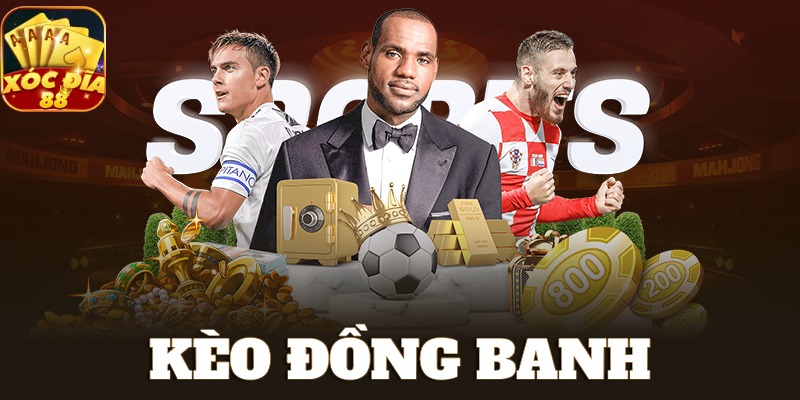 Kèo Đồng Banh Là Gì? Tổng Hợp Thông Tin Từ A - Z Cho Tân Thủ 1 kèo đồng banh